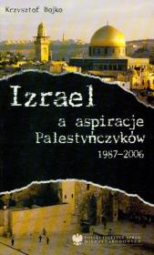 Izrael a aspiracje Palestyńczyków 1987-2006. Autor: Bojko Krzysztof. Dadada.pl Okładka książki Izrael a aspiracje Palestyńczyków 1987-2006