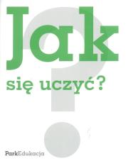 Jak się uczyć PARK/PWN. Autor: Czerniawska Ewa, Ledzińska Maria. Dadada.pl Okładka książki Jak się uczyć PARK/PWN