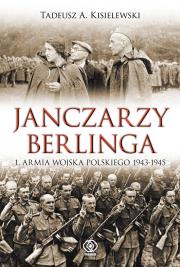 Janczarzy Berlinga.1 Armia Wojska Polskiego .... Autor: Tadeusz A. Kisielewski. Dadada.pl Okładka książki Janczarzy Berlinga.1 Armia Wojska Polskiego ...