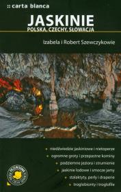 Jaskinie Polska Czechy Słowacja Przewodnik po Polsce. Autor: Szewczyk Izabela, Szewczyk Robert. Dadada.pl Okładka książki Jaskinie Polska Czechy Słowacja Przewodnik po Polsce