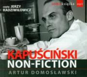 Kapuściński non fiction - Audiobook. Autor: Artur Domosławski. Dadada.pl Okładka książki Kapuściński non fiction - Audiobook