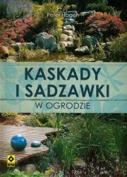 Kaskady i sadzawki w ogrodzie. Autor: Hagen Peter. Dadada.pl Okładka książki Kaskady i sadzawki w ogrodzie
