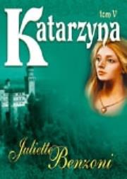 Katarzyna V. Autor: Benzoni Juliette. Dadada.pl Okładka książki Katarzyna V