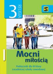 Katechizm ZSZ 3 Mocni miłością podr. ŚBM. Autor: bp Jan Szkodoń, ks. Kazimierz Moskała. Dadada.pl Okładka książki Katechizm ZSZ 3 Mocni miłością podr. ŚBM