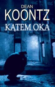Kątem oka. Autor: Koontz Dean. Dadada.pl Okładka książki Kątem oka