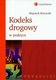 Kodeks drogowy w praktyce. Autor: Kotowski Wojciech. Dadada.pl Okładka książki Kodeks drogowy w praktyce