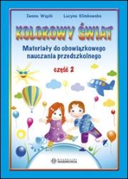 Kolorowy świat Materiały do obowiązkowego nauczania przedszkolnego Część 2. Autor: Wąsik Iwona, Klimkowska Lucyna. Dadada.pl Okładka książki Kolorowy świat Materiały do obowiązkowego nauczania przedszkolnego Część 2