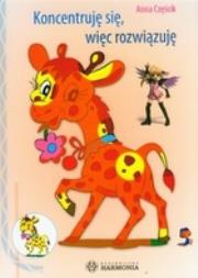 Koncentruję się, więc rozwiązuję. Autor: Częścik Anna. Dadada.pl Okładka książki Koncentruję się, więc rozwiązuję