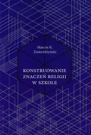 Okładka książki Konstruowanie znaczeń religii w szkole
