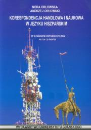 Korespondencja handlowa i naukowa w języku hiszpańskim. Autor: Orłowska Nora, Orłowski Andrzej. Dadada.pl Okładka książki Korespondencja handlowa i naukowa w języku hiszpańskim
