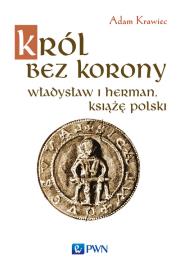 Król bez korony. Autor: Krawiec Adam. Dadada.pl Okładka książki Król bez korony