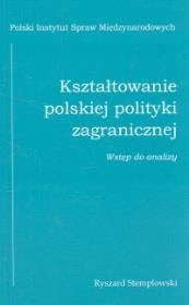Kształtowanie polskiej polityki zagranicznej wstęp do analizy. Autor: Stemplowski Ryszard. Dadada.pl Okładka książki Kształtowanie polskiej polityki zagranicznej wstęp do analizy