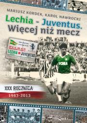Lechia Juventus Więcej niż mecz. Autor: Kordek Mariusz, Nawrocki Karol. Dadada.pl Okładka książki Lechia Juventus Więcej niż mecz