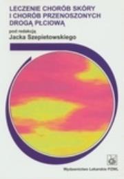 Leczenie chorób skóry i chorób przenoszonych drogą płciową. Autor: Szepietowski Jacek. Dadada.pl Okładka książki Leczenie chorób skóry i chorób przenoszonych drogą płciową