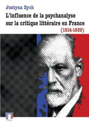 L'influence de la psychanalyse sur la critique littéraire en France (1914-1939). Autor: Zych Justyna. Dadada.pl Okładka książki L'influence de la psychanalyse sur la critique littéraire en France (1914-1939)
