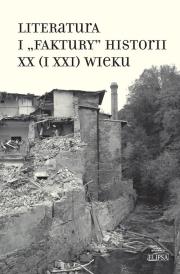 Opakowanie Literatura i 'faktury' historii XX (i XXI) wieku