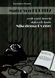 Major von Kurtitz czyli część trzecia dalszych losów Nikodema Dyzmy. Autor: Dymek Kazimierz. Dadada.pl Okładka książki Major von Kurtitz czyli część trzecia dalszych losów Nikodema Dyzmy