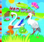 Mama i Ja. Nad wodą. Autor: Stasińska Marta. Dadada.pl Okładka książki Mama i Ja. Nad wodą
