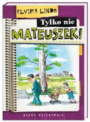 Mateuszek - Tylko nie Mateuszek!. Autor: Lindo Elvira. Dadada.pl Okładka książki Mateuszek - Tylko nie Mateuszek!
