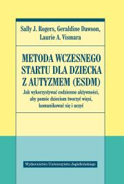 Metoda Wczesnego Startu dla dziecka z autyzmem. Autor: Sally J. Rogers, Geraldine Dawson, Laurie A. Vi. Dadada.pl Okładka książki Metoda Wczesnego Startu dla dziecka z autyzmem