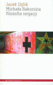 Okładka książki Michała Bakunina filozofia negacji