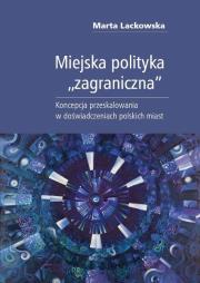 Okładka książki Miejska polityka zagraniczna Koncepcja przeskalowania w badaniach miejskich