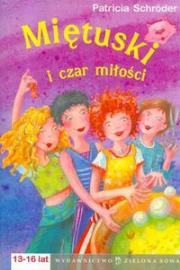 Miętuski i czar miłości. Autor: Schroder Patricia. Dadada.pl Okładka książki Miętuski i czar miłości