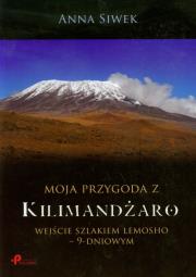 Moja przygoda z Kilimandżaro. Autor: Siwek Anna. Dadada.pl Okładka książki Moja przygoda z Kilimandżaro