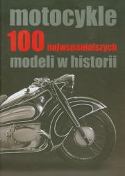 Opakowanie Motocykle 100 najwspanialszych modeli w historii