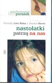 Nastolatki patrzą na nas. Autor: Nolte Dorothy Law, Harris Rachel. Dadada.pl Okładka książki Nastolatki patrzą na nas