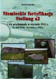 Niemieckie fortyfikacje Stellung a2 i ich przełamanie w styczniu 1945 roku + CD. Autor: Podsiadło Rafał. Dadada.pl Okładka książki Niemieckie fortyfikacje Stellung a2 i ich przełamanie w styczniu 1945 roku + CD