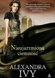Nieujarzmiona ciemność. Autor: Ivy Alexandra. Dadada.pl Okładka książki Nieujarzmiona ciemność