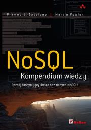 Nosql Kompendium wiedzy. Autor: Sadalage Pramod J., Fowler Martin. Dadada.pl Okładka książki Nosql Kompendium wiedzy
