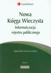 Okładka książki Nowa Księga Wieczysta Informatyzacja rejestru publicznego