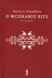O wciskaniu kitu. Autor: Frankfurt Harry G.. Dadada.pl Okładka książki O wciskaniu kitu
