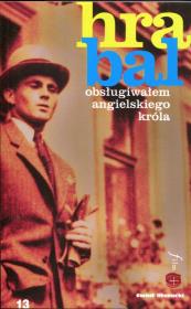 Obsługiwałem angielskiego króla. Autor: Hrabal Bohumil. Dadada.pl Okładka książki Obsługiwałem angielskiego króla