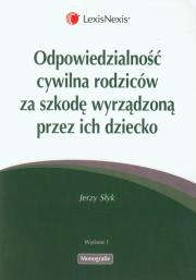 Odpowiedzialność cywilna rodziców za szkodę wyrządzoną przez ich dziecko. Autor: Słyk Jerzy. Dadada.pl Okładka książki Odpowiedzialność cywilna rodziców za szkodę wyrządzoną przez ich dziecko