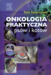 Onkologia praktyczna psów i kotów. Autor: Sapierzyński Rafał. Dadada.pl Okładka książki Onkologia praktyczna psów i kotów