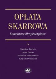 Opłata skarbowa Komentarz dla praktyków. Autor: Bogucki Stanisław, Dumas Anna, Presnarowicz Sławomir, Winiarski Krzysztof. Dadada.pl Okładka książki Opłata skarbowa Komentarz dla praktyków