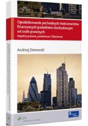 Opodatkowanie pochodnych instrumentów finansowych podatkiem dochodowym od osób prawnych. Autor: Dmowski Andrzej. Dadada.pl Okładka książki Opodatkowanie pochodnych instrumentów finansowych podatkiem dochodowym od osób prawnych