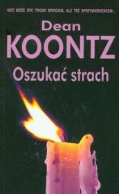 Oszukać strach. Autor: Koontz Dean. Dadada.pl Okładka książki Oszukać strach