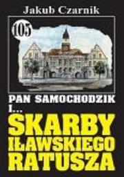 Okładka książki Pan Samochodzik i Skarby iławskiego ratusza. Tom 105