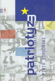 Patriotyzm w Unii Europejskiej. Autor: Burgoński Piotr. Dadada.pl Okładka książki Patriotyzm w Unii Europejskiej