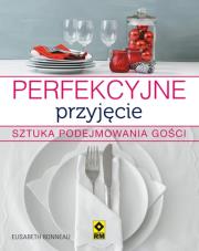 Okładka książki Perfekcyjne przyjęcie. Sztuka podejmowania gości