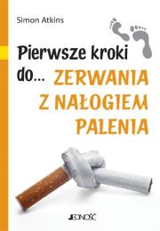 Pierwsze kroki do... zerwania z nałogiem palenia. Autor: Atkins Simon. Dadada.pl Okładka książki Pierwsze kroki do... zerwania z nałogiem palenia