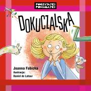 Poczytajki pomagajki. Dokuczalska. Autor: Joanna Fabicka. Dadada.pl Okładka książki Poczytajki pomagajki. Dokuczalska