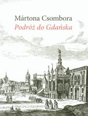 Podróż do Gdańska. Autor: Csombor Marton. Dadada.pl Okładka książki Podróż do Gdańska