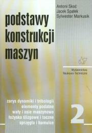 Podstawy konstrukcji maszyn Tom 2. Zarys dynamiki. Autor: Skoć Antoni, Spałek Jacek, MARKUSIK SYLWESTER. Dadada.pl Okładka książki Podstawy konstrukcji maszyn Tom 2. Zarys dynamiki