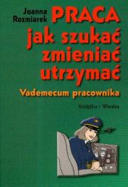 Okładka książki Praca jak szukać zmieniać utrzymać