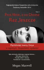 Proś Mnie, o co Chcesz T.3 Raz jeszcze. Autor: Maxwell Megan. Dadada.pl Okładka książki Proś Mnie, o co Chcesz T.3 Raz jeszcze